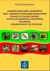 AZƏRBAYCANDA KƏND TƏSƏRRÜFATI, PARK - DEKORATİV BİTKİLƏRİNƏ ZƏRƏR VERƏN ÇANAQLI VƏ YALANÇI ÇANAQLI YASTICALAR (HEMİPTERA: DİASPİDİDAE, LECANİİDAE), ONLARIN PARAZİT VƏ YIRTICILARI